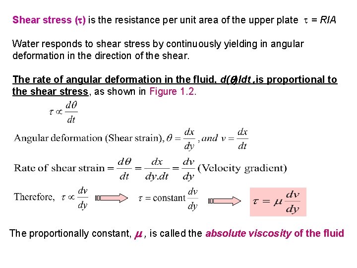 Shear stress (t) is the resistance per unit area of the upper plate t