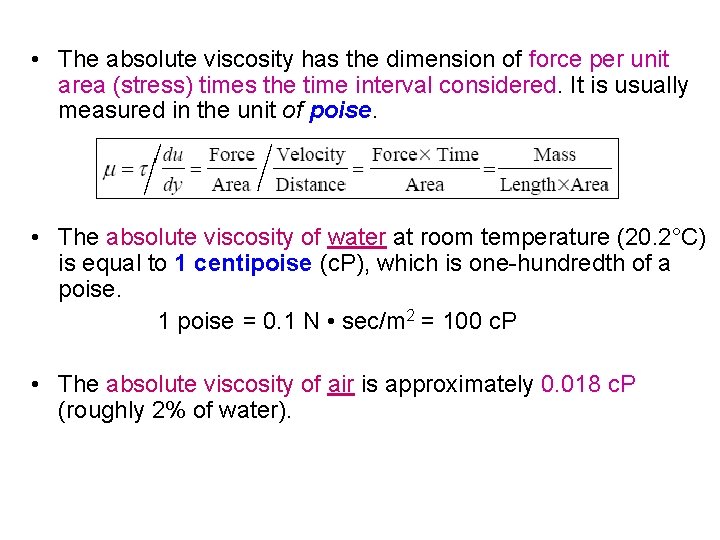  • The absolute viscosity has the dimension of force per unit area (stress)