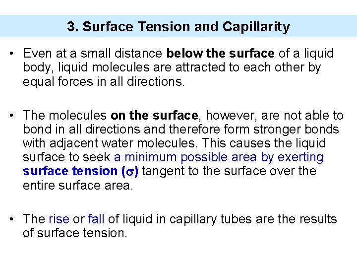 3. Surface Tension and Capillarity • Even at a small distance below the surface