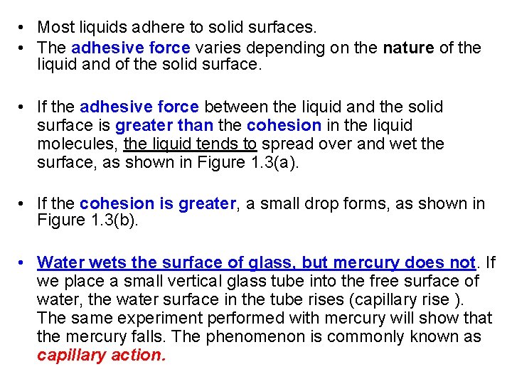  • Most liquids adhere to solid surfaces. • The adhesive force varies depending