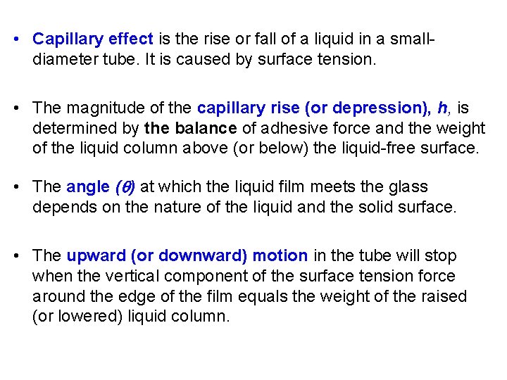  • Capillary effect is the rise or fall of a liquid in a