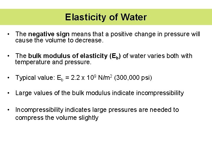 Elasticity of Water • The negative sign means that a positive change in pressure