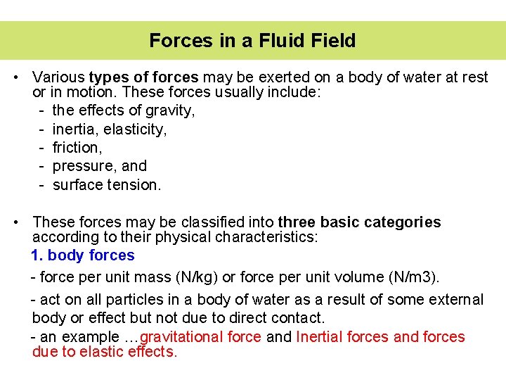 Forces in a Fluid Field • Various types of forces may be exerted on