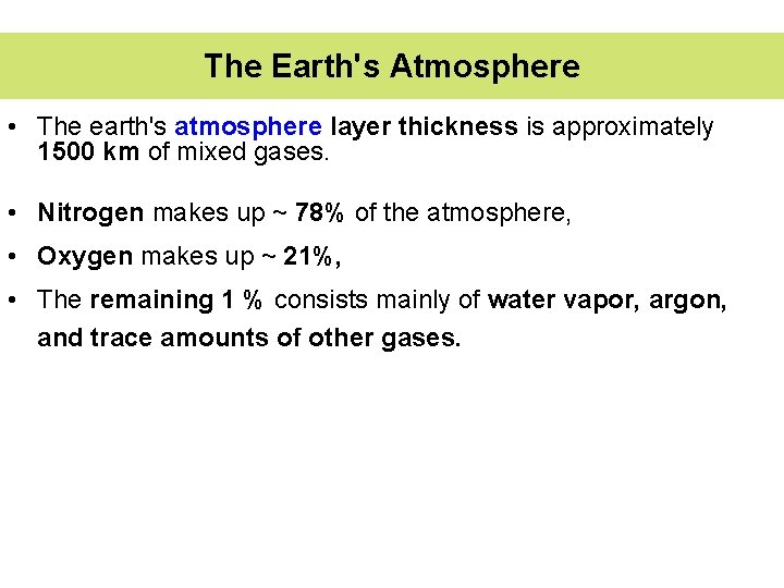 The Earth's Atmosphere • The earth's atmosphere layer thickness is approximately 1500 km of