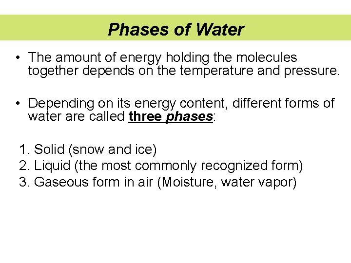 Phases of Water • The amount of energy holding the molecules together depends on