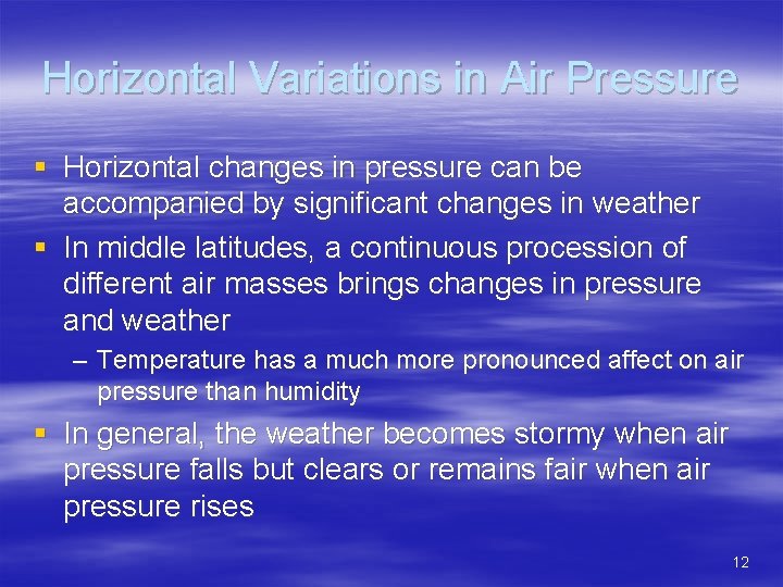 Horizontal Variations in Air Pressure § Horizontal changes in pressure can be accompanied by