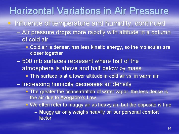 Horizontal Variations in Air Pressure § Influence of temperature and humidity, continued – Air