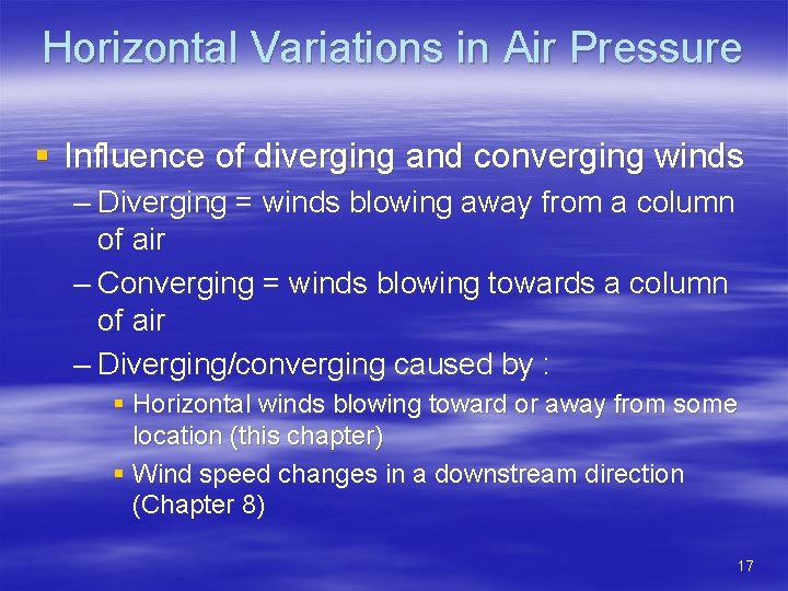 Horizontal Variations in Air Pressure § Influence of diverging and converging winds – Diverging