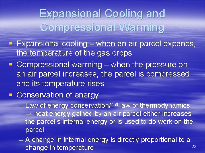 Expansional Cooling and Compressional Warming § Expansional cooling – when an air parcel expands,