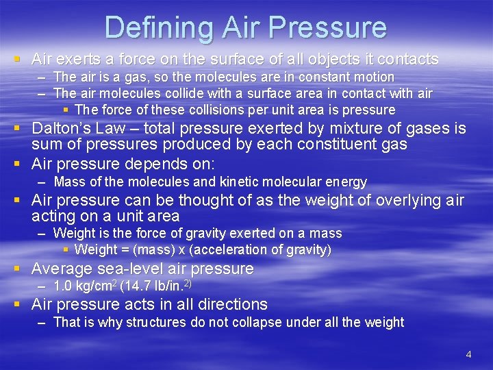 Defining Air Pressure § Air exerts a force on the surface of all objects