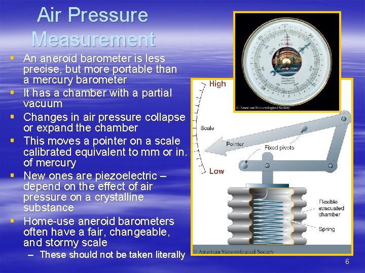 Air Pressure Measurement § An aneroid barometer is less precise, but more portable than