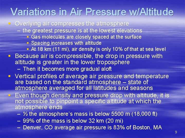 Variations in Air Pressure w/Altitude § Overlying air compresses the atmosphere – the greatest