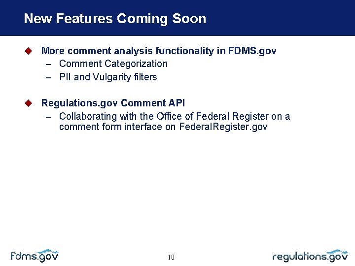 New Features Coming Soon More comment analysis functionality in FDMS. gov – Comment Categorization