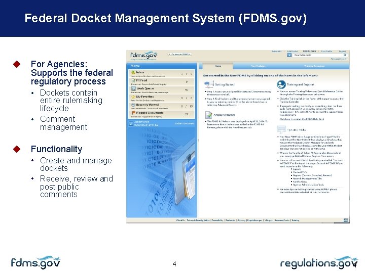 Federal Docket Management System (FDMS. gov) For Agencies: Supports the federal regulatory process •