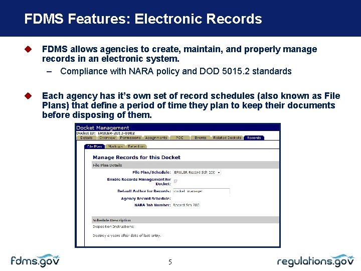 FDMS Features: Electronic Records FDMS allows agencies to create, maintain, and properly manage records