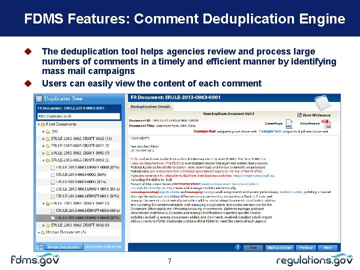FDMS Features: Comment Deduplication Engine The deduplication tool helps agencies review and process large