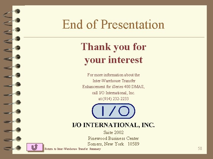 End of Presentation Thank you for your interest For more information about the Inter-Warehouse