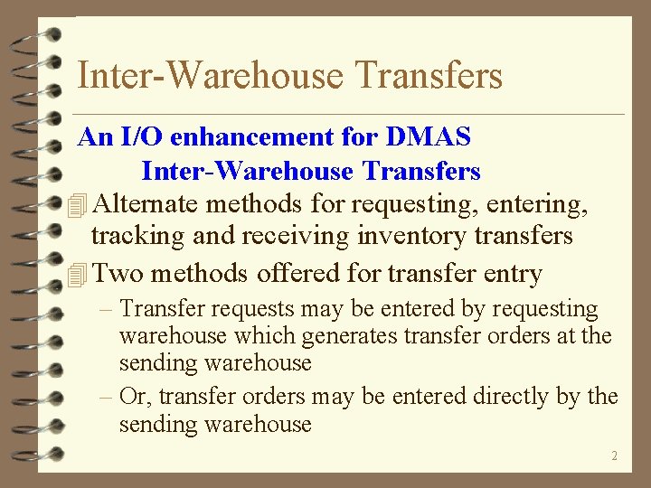 Inter-Warehouse Transfers An I/O enhancement for DMAS Inter-Warehouse Transfers 4 Alternate methods for requesting,