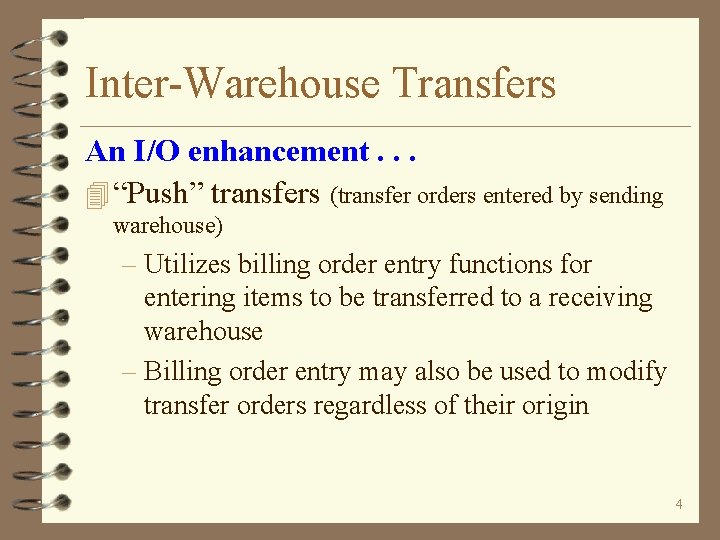 Inter-Warehouse Transfers An I/O enhancement. . . 4 “Push” transfers (transfer orders entered by