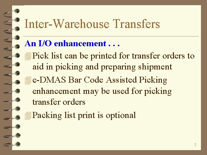 Inter-Warehouse Transfers An I/O enhancement. . . 4 Pick list can be printed for