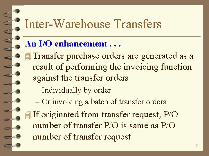 Inter-Warehouse Transfers An I/O enhancement. . . 4 Transfer purchase orders are generated as