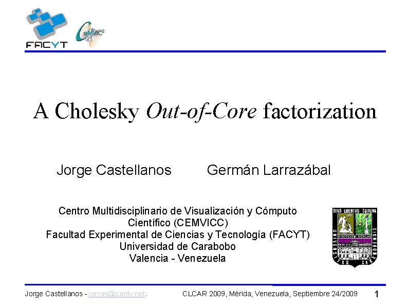 A Cholesky Out-of-Core factorization Jorge Castellanos Germán Larrazábal Centro Multidisciplinario de Visualización y Cómputo