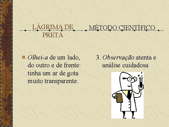 LÁGRIMA DE PRETA Olhei-a de um lado, do outro e de frente: tinha um