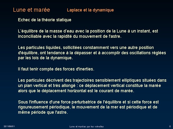 Lune et marée Laplace et la dynamique Echec de la théorie statique L’équilibre de