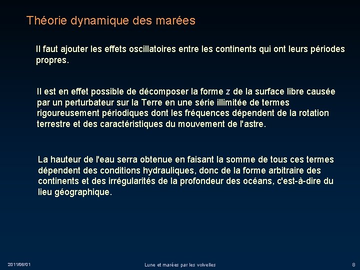 Théorie dynamique des marées Il faut ajouter les effets oscillatoires entre les continents qui