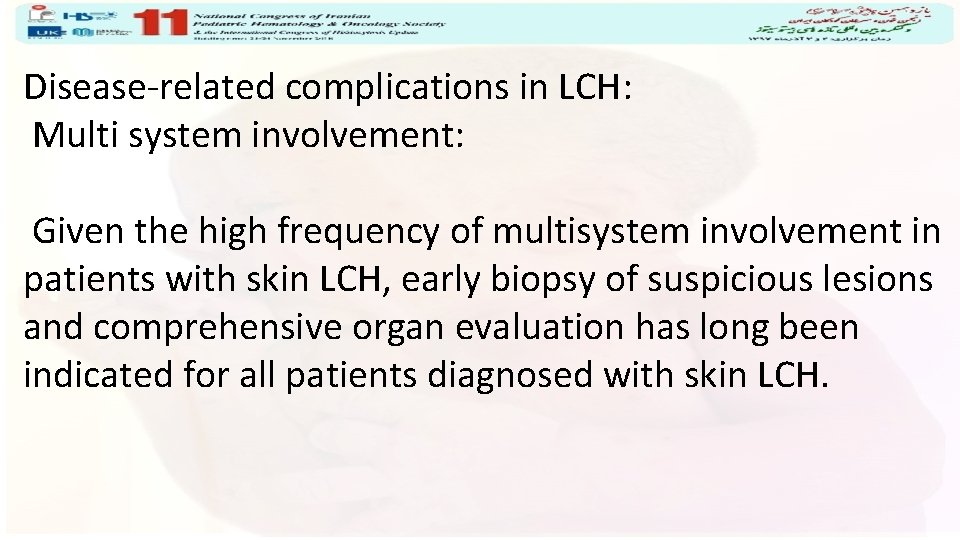 Disease-related complications in LCH: Multi system involvement: Given the high frequency of multisystem involvement