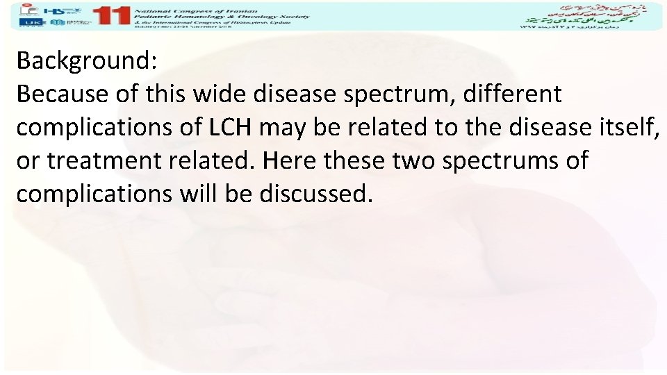 Background: Because of this wide disease spectrum, different complications of LCH may be related