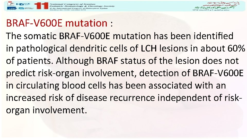 BRAF-V 600 E mutation : The somatic BRAF-V 600 E mutation has been identiﬁed