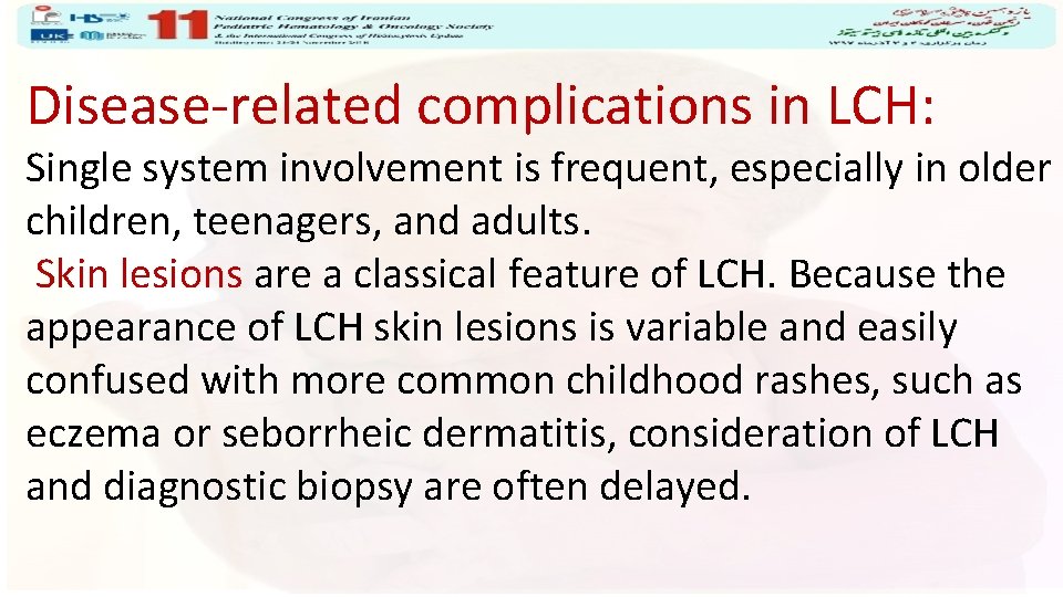 Disease-related complications in LCH: Single system involvement is frequent, especially in older children, teenagers,