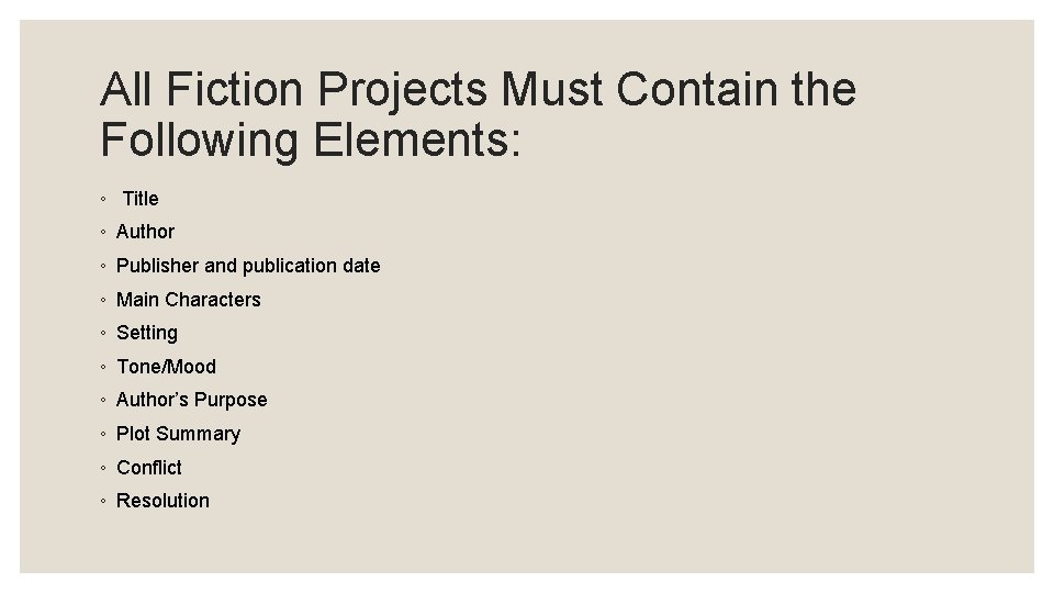 All Fiction Projects Must Contain the Following Elements: ◦ Title ◦ Author ◦ Publisher