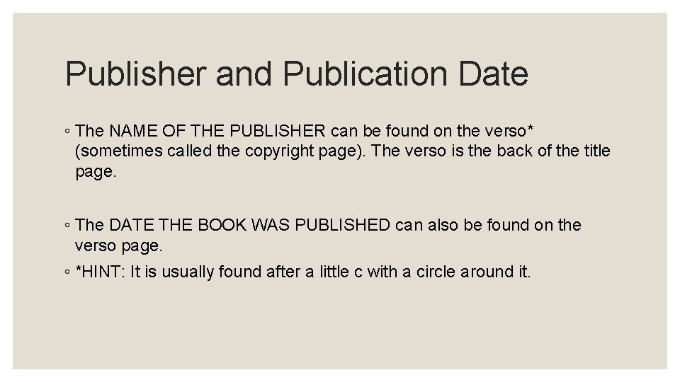 Publisher and Publication Date ◦ The NAME OF THE PUBLISHER can be found on