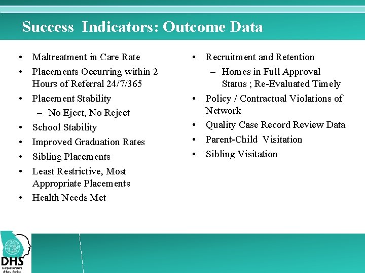 Success Indicators: Outcome Data • Maltreatment in Care Rate • Placements Occurring within 2