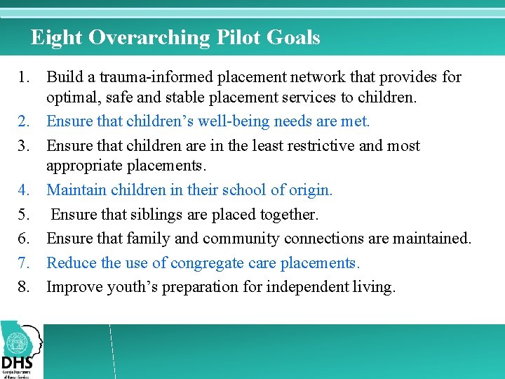 Eight Overarching Pilot Goals 1. Build a trauma-informed placement network that provides for optimal,