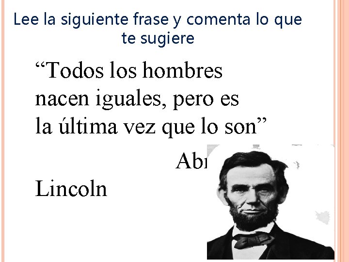 Lee la siguiente frase y comenta lo que te sugiere “Todos los hombres nacen