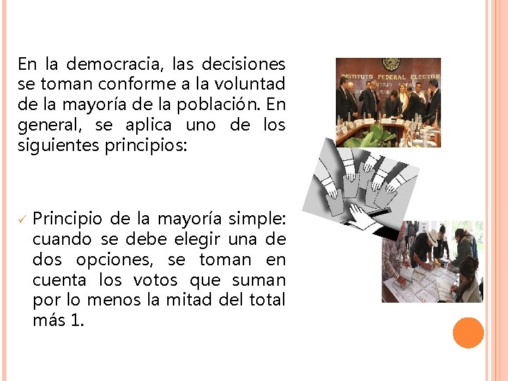 En la democracia, las decisiones se toman conforme a la voluntad de la mayoría