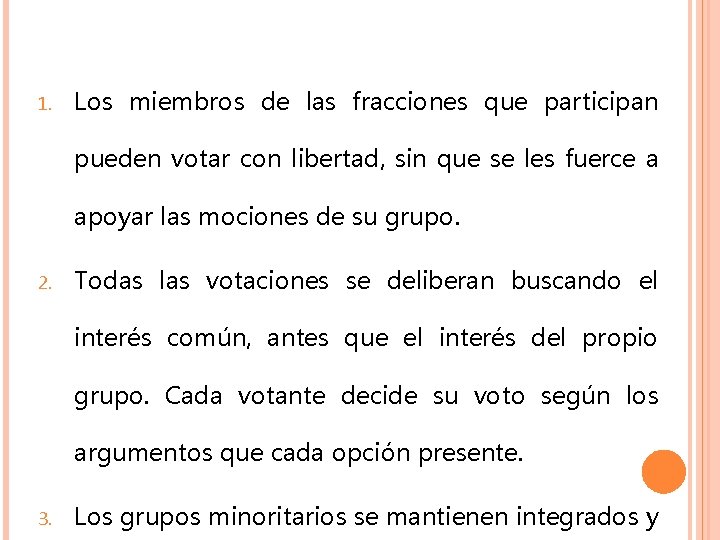 1. Los miembros de las fracciones que participan pueden votar con libertad, sin que