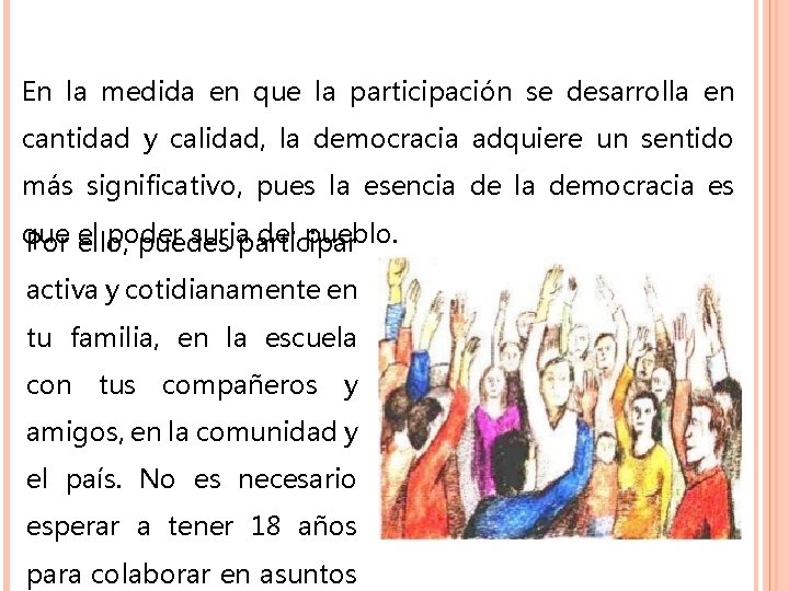 En la medida en que la participación se desarrolla en cantidad y calidad, la