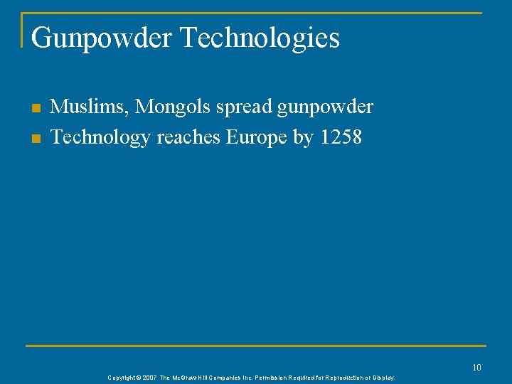 Gunpowder Technologies n n Muslims, Mongols spread gunpowder Technology reaches Europe by 1258 10