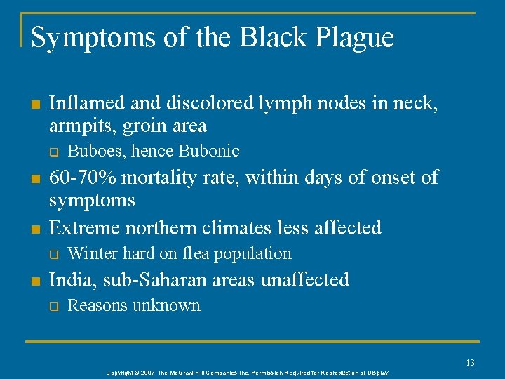 Symptoms of the Black Plague n Inflamed and discolored lymph nodes in neck, armpits,