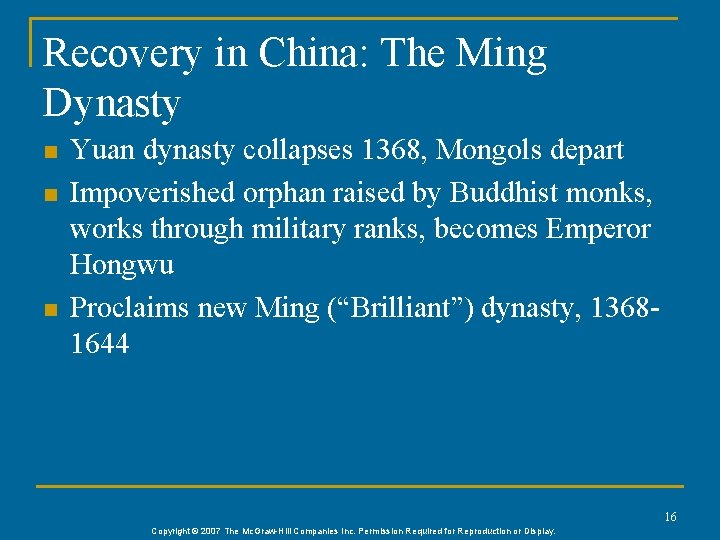 Recovery in China: The Ming Dynasty n n n Yuan dynasty collapses 1368, Mongols