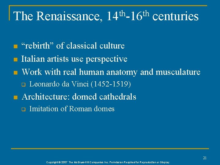 The Renaissance, 14 th-16 th centuries n n n “rebirth” of classical culture Italian