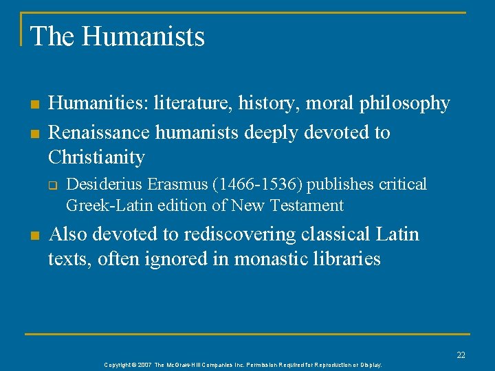 The Humanists n n Humanities: literature, history, moral philosophy Renaissance humanists deeply devoted to