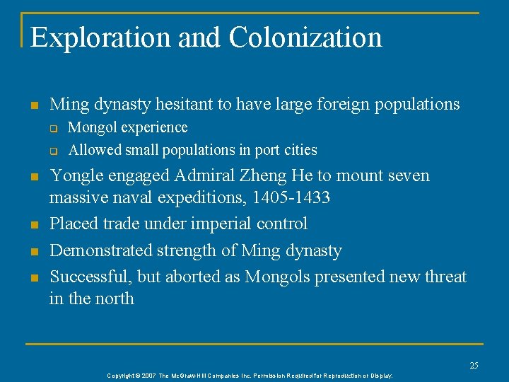 Exploration and Colonization n Ming dynasty hesitant to have large foreign populations q q