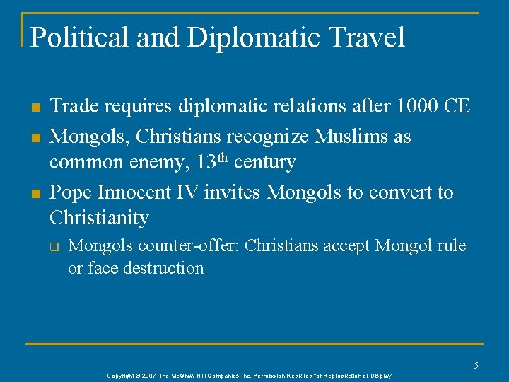 Political and Diplomatic Travel n n n Trade requires diplomatic relations after 1000 CE
