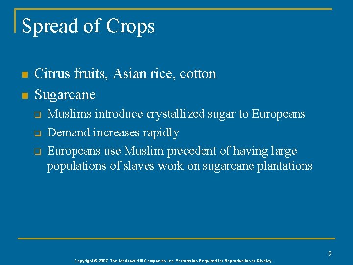 Spread of Crops n n Citrus fruits, Asian rice, cotton Sugarcane q q q