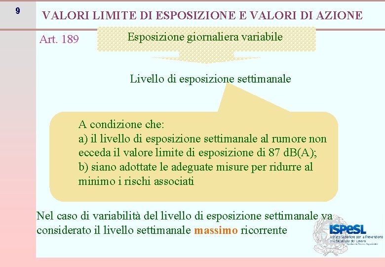 9 VALORI LIMITE DI ESPOSIZIONE E VALORI DI AZIONE Art. 189 Esposizione giornaliera variabile